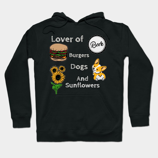 Lover of Beer, Burgers, Dogs, and Sunflowers Hoodie by DravenWaylon